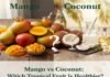 Mango vs Coconut: Which Tropical Fruit Is Healthier? Mango vs Coconut: Which Tropical Fruit
